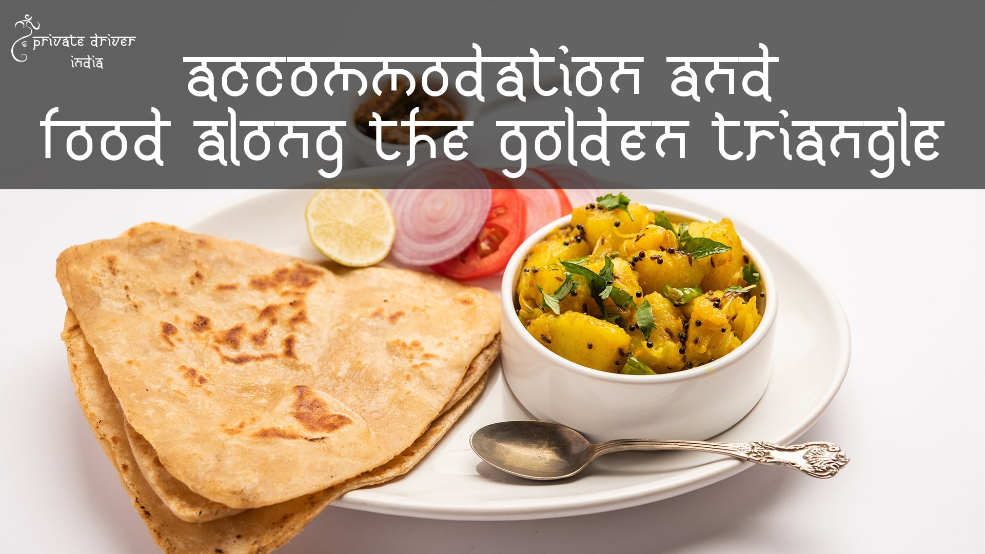 Accommodation and Food Along the Golden Triangle Accommodation and Food Along the Golden Triangle