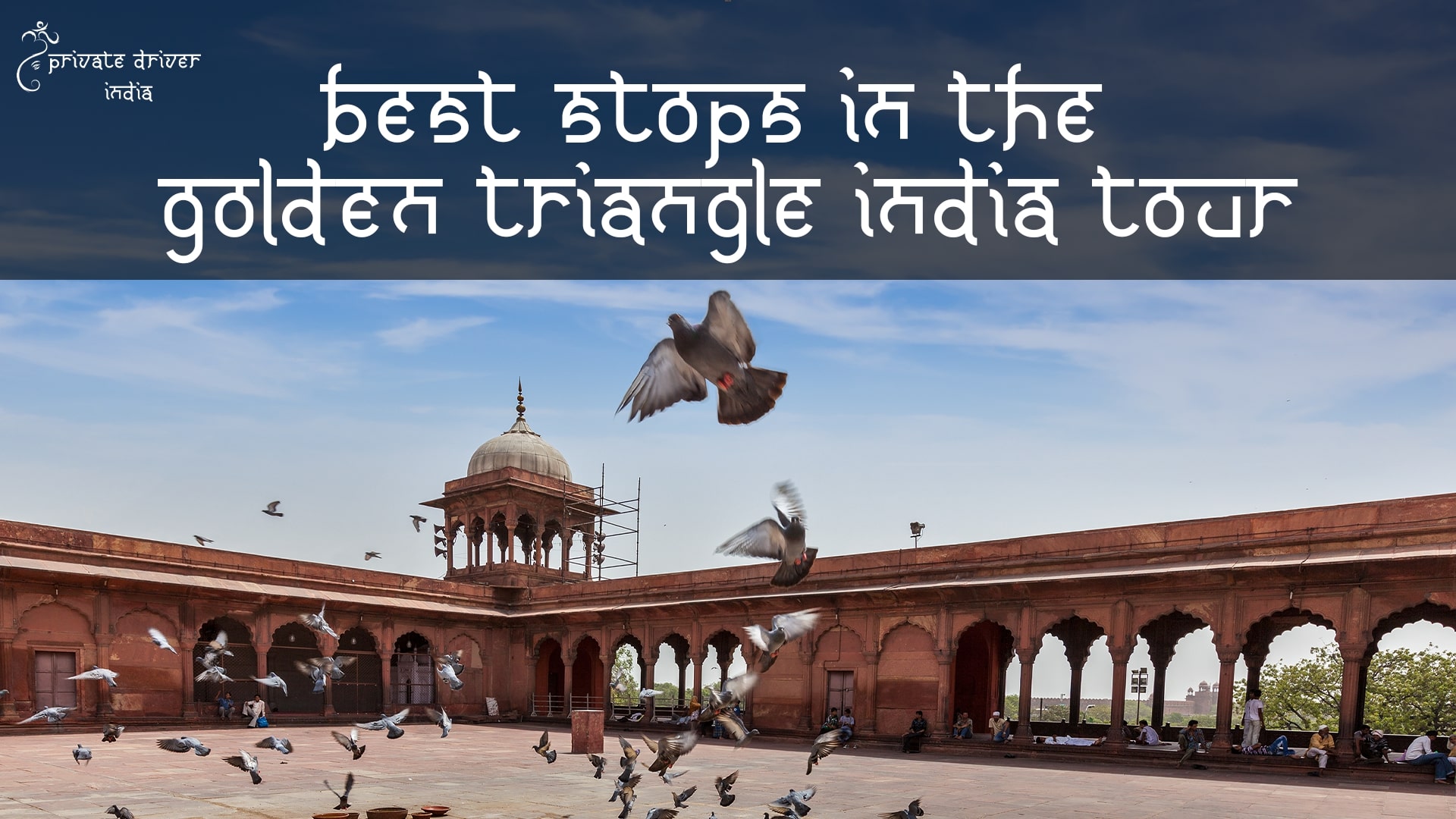 Best Stops In The Golden Triangle India Tour